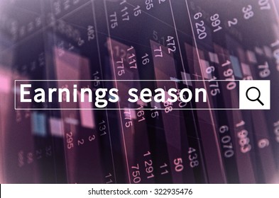 Earnings Season Written In Search Bar With The Financial Data Visible In The Background. Multiple Exposure Photo.