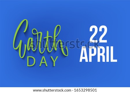 Eart Day raster poster with handlettering sign. With realistic 3D shadow. For banner, greeting card, social media and web design.