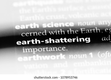 Earth Shattering Word In A Dictionary. Earth Shattering Concept