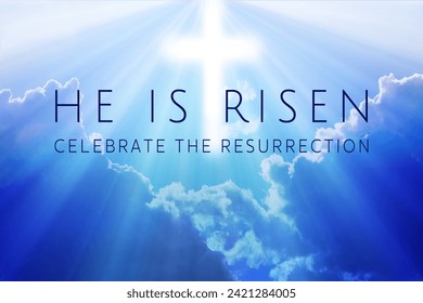 Easter background with the text 'He is Risen' and a shining cross on blue sky with lightbeam.