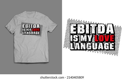 EBITDA is my love language Typography T-shirt Design