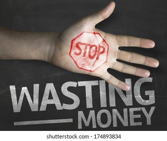 Educational and Creative composition with the message Stop Wasting Money on the blackboard