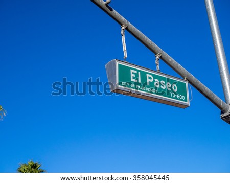 El Paseo street sign, known as the Rodeo Drive of the Desert, El Paseo Shopping District features over 300 shops, boutiques, art galleries, jewelers, and restaurants.