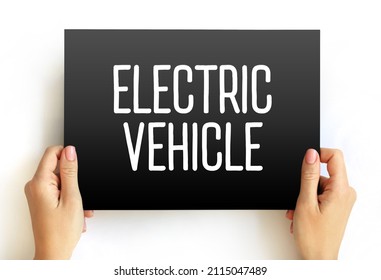 Electric Vehicle - Vehicles That Are Either Partially Or Fully Powered On Electric Power, Text Concept On Card For Presentations And Reports