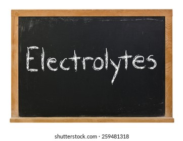 Electrolytes Written In White Chalk On A Black Chalkboard Isolated On White