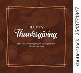 Elegant brown and white Happy Thanksgiving Instagram post, perfect for sharing holiday gratitude and warm wishes with followers. Ideal for festive social media greetings.