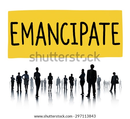 Emancipate Emancipated Emancipation Freedom Concept