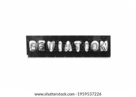 Embossed letter with word deviation in black banner on white paper background