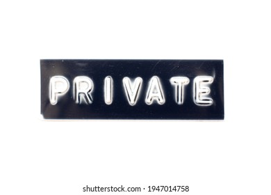 Embossed Letter In Word Private On Black Banner With White Background