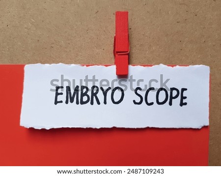 Embryo scope writting on table background.