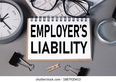 Employer's Liability. Text In Notepad On Gray Background. Business Concept