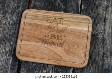 Engraved wood cutting board stated "Eat Drink and Be Married" put on the vintage style wood plate./Eat Drink and Be Married engraved wood cutting board