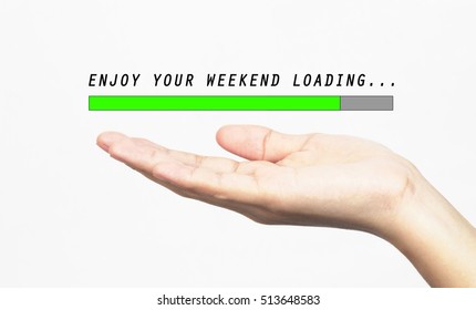 ENJOY YOUR WEEKEND loading progress bar with hand, isolated on white background. holiday style concept                                    