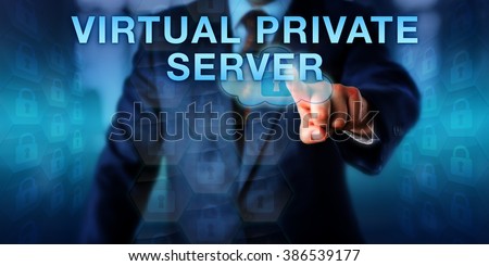Enterprise client is pressing VIRTUAL PRIVATE SERVER on a touch screen. Business metaphor and technology concept for a virtual machine with its own operating system provided as a web hosted service.