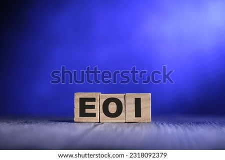 EOI Expression of interest, text words typography written with wooden letter, life and business motivational inspirational concept