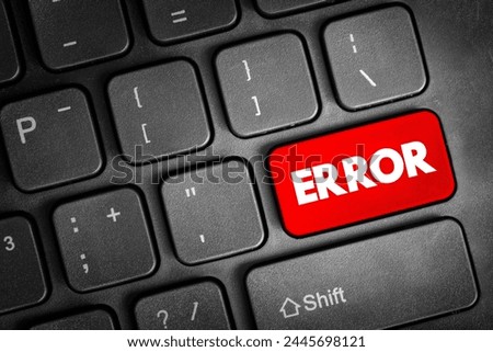 Error - act or statement that is not right or true or proper, text concept button on keyboard