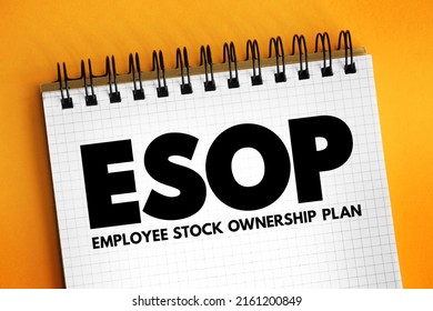 ESOP Employee Stock Ownership Plan - employee benefit plan that gives workers ownership interest in the company, acronym text on notepad