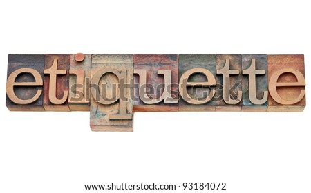 etiquette - courtesy or protocol concept  - isolated text in vintage wood letterpress type, stained by color inks