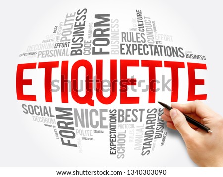 Etiquette is the set of conventional rules of personal behaviour in polite society, word cloud concept background