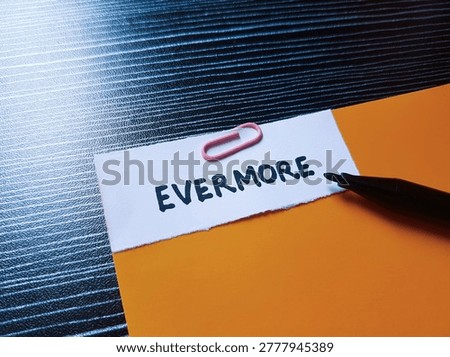 Evermore writting on table background. 