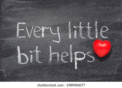 Every Little Bit Helps Proverb Written On Chalkboard With Red Heart Symbol

