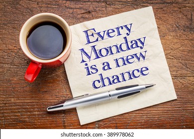 Every Monday Is A New Chance - Motivational Handwriting On Napkin With A Cup Of Coffee