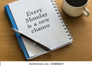 Every Monday Is A New Chance - Motivational Handwriting On A Notebook With Cup Of Coffee