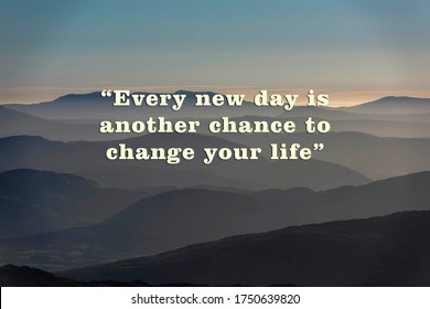 Every New Day Is Another Chance To Change Your Life. Inspirational Qoutes.