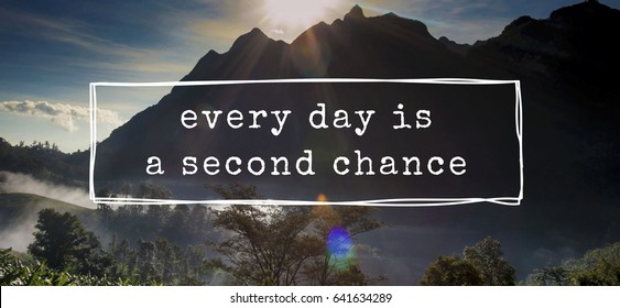 145 Everyday is a second chance Images, Stock Photos & Vectors ...