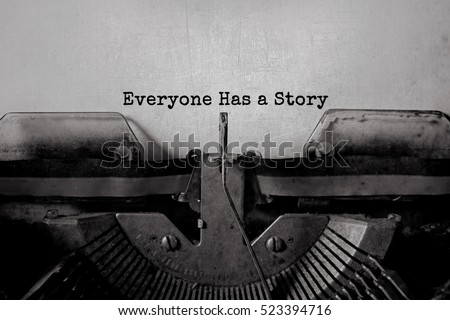 Everyone Has a Story typed words on a vintage typewriter