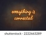 everything is connected yellow neon  sign