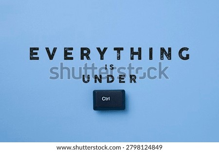 Everything Is Under Control Concept With Ctrl Keyboard Key On Blue Background