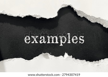 Examples text revealed through ripped white paper on black background. Education, tutorial, business case study, and sample concept.