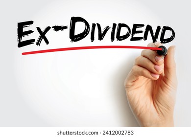 Ex-dividend - stock that is trading without the value of the next dividend payment, text concept background