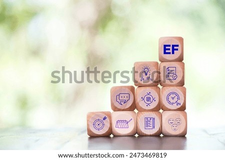 Executive Functions(EF), EF icon at wood box. Young children's brain skills It plays an important role in other skills such Working Memory, Inhibitory Control grow with quality and success in life.