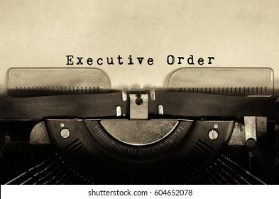 Executive Order Words Typed On Vintage Typewriter.