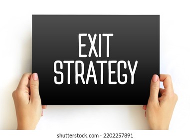 Exit Strategy - Means Of Leaving One's Current Situation, Either After A Predetermined Objective Has Been Achieved, Text Concept On Card