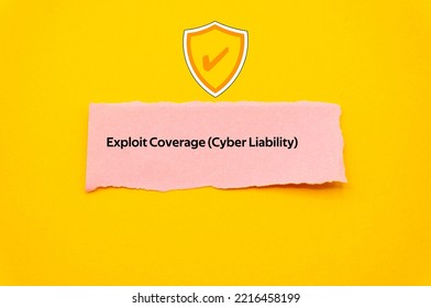 Exploit Coverage Cyber Liability.The Word Is Written On A Slip Of Colored Paper. Insurance Terms, Health Care Words, Life Insurance Terminology. Business Buzzwords.