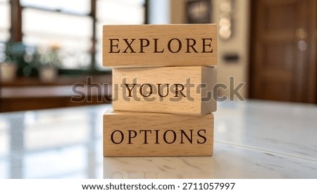Explore your options concept on wooden blocks stacked on a table, suggesting possibilities and choices for the future