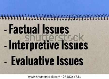 Factual issues, interpretive issues and evaluative issues as argumentation and critical thinking concept