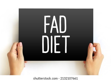 Fad Diet - Without Being A Standard Dietary Recommendation, And Often Making Unreasonable Claims For Fast Weight Loss Or Health Improvements, Text Concept On Card