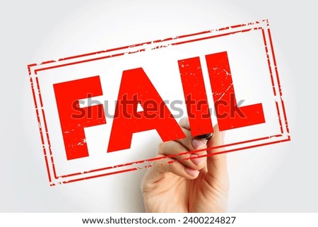 FAIL - be unsuccessful in achieving one's goal, text stamp concept for presentations and reports