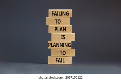 Failing to plan or planning fail symbol. Wooden blocks with words Failing to plan is planning to fail. Beautiful grey background, copy space. Business, failing to plan planning fail concept.