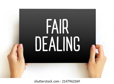 Fair Dealing - limitation and exception to the exclusive right granted by copyright law to the author of a creative work, text concept on card