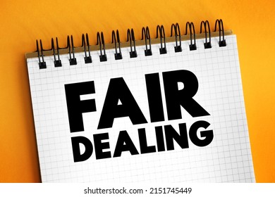 Fair Dealing - limitation and exception to the exclusive right granted by copyright law to the author of a creative work, text concept on notepad