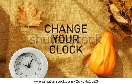 Fall Back, change clock back one hour. Daylight Saving Time Ends at Sunday of November