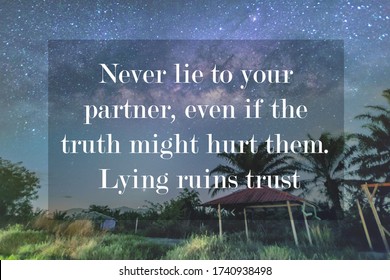 Family and Relationship quote of Never lie to your partner, even if the truth might hurt them. Lying ruins trust
 - Shutterstock ID 1740938498