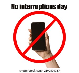 Female Hand With Mobile Phone And Stop Sign On White Background. No Interruptions Day