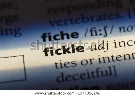 fickle word in a dictionary. fickle concept