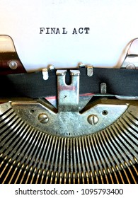 Final Act, Screenplay Manuscript Heading Or Title Typed In Black Ink On White Paper On Old Manual Vintage Typewriter Machine